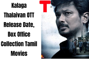Kalaga Thalaivan OTT Release Date, Box Office