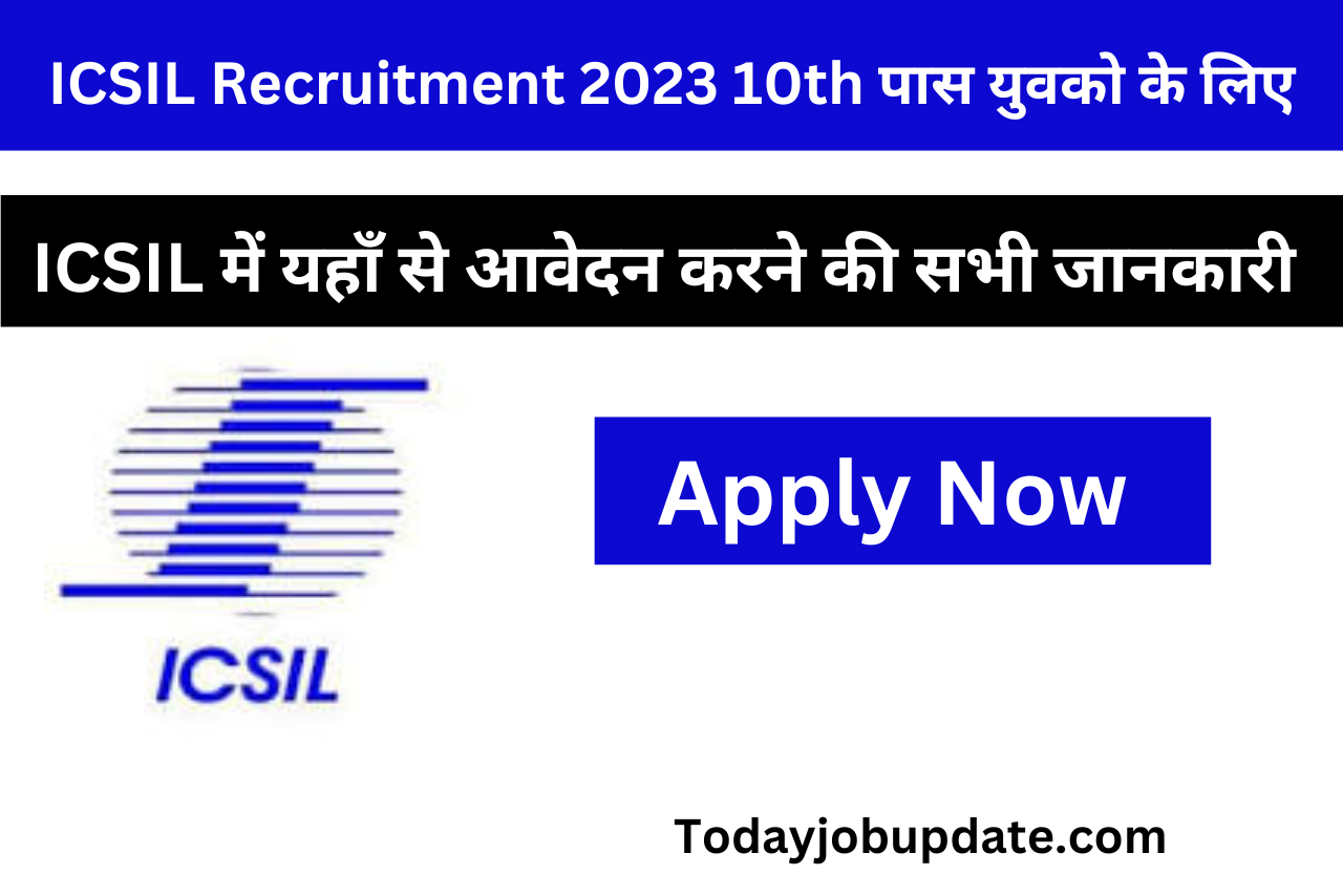 ICSIL Recruitment 2023