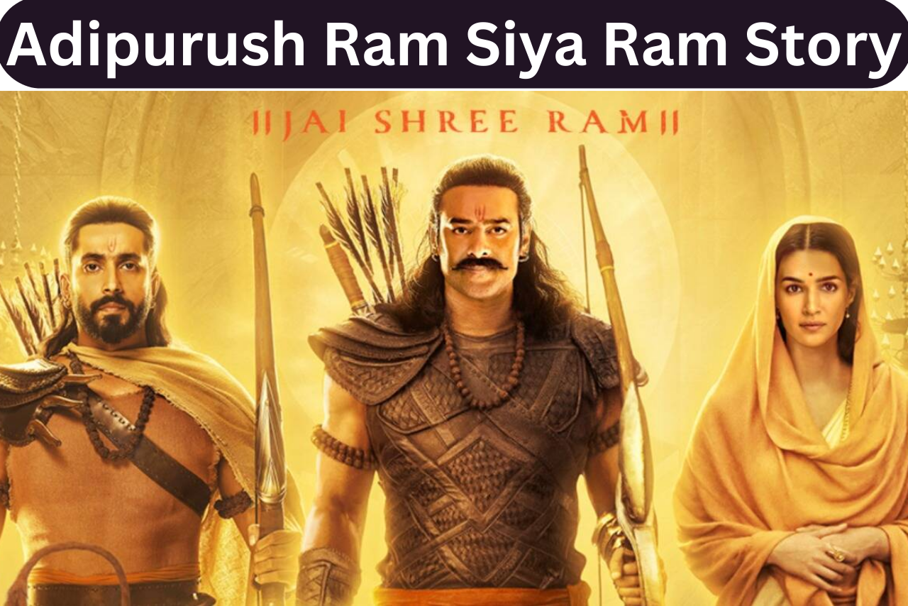 Adipurush Ram Siya Ram Story
